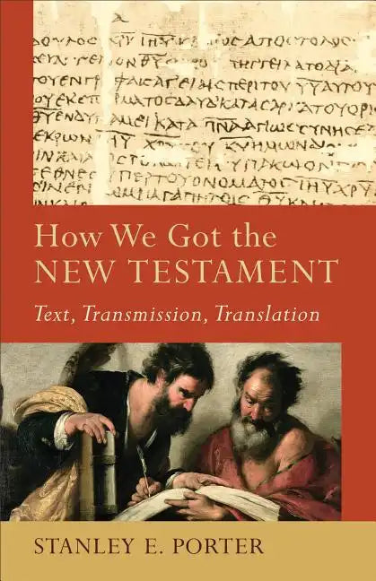 How We Got the New Testament: Text, Transmission, Translation - Paperback