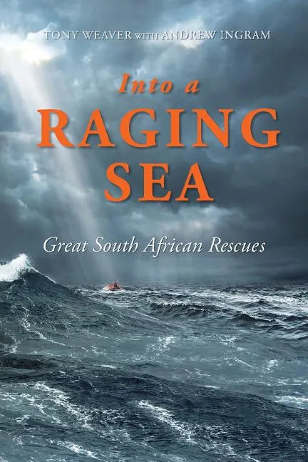 Into a Raging Sea: Great South African Rescues - Paperback
