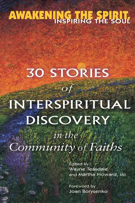 Awakening the Spirit, Inspiring the Soul: 30 Stories of Interspiritual Discovery in the Community of Faiths - Hardcover