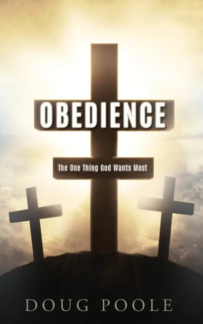 Obedience: The One Thing God Wants Most - Hardcover