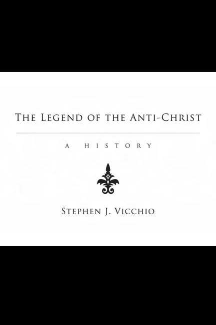 The Legend of the Anti-Christ: A History - Hardcover