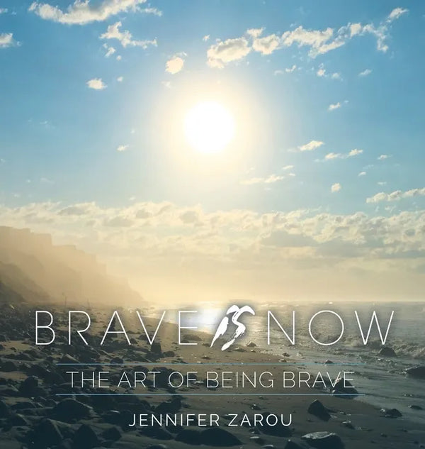 Brave Is Now: The Art of Being Brave - Hardcover