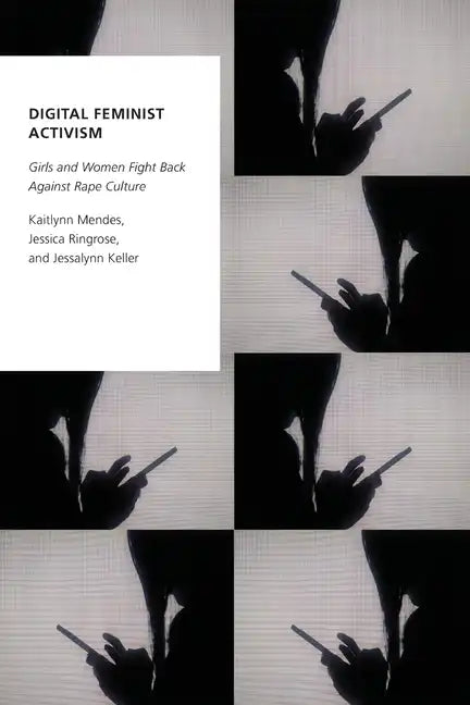 Digital Feminist Activism: Girls and Women Fight Back Against Rape Culture - Paperback