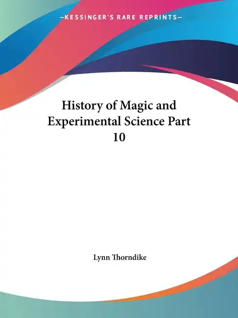 History of Magic and Experimental Science Part 10 - Paperback