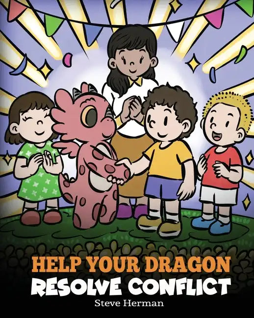 Help Your Dragon Resolve Conflict: A Children's Story About Conflict Resolution - Paperback