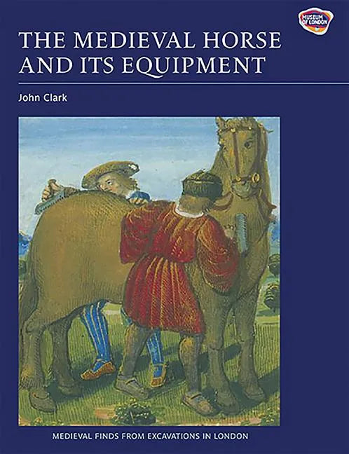 The Medieval Horse and Its Equipment, c.1150-c.1450 - Paperback
