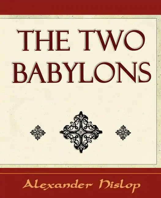 The Two Babylons - Paperback
