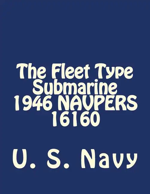 The Fleet Type Submarine 1946 NAVPERS 16160 - Paperback