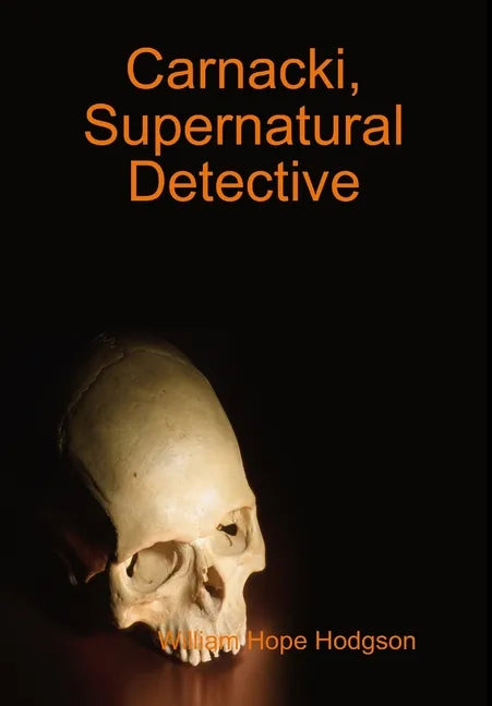 Carnacki, Supernatural Detective - Hardcover