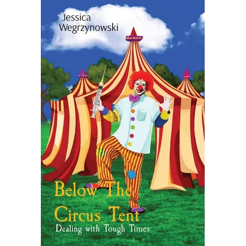 Below The Circus Tent: Dealing with Tough Times - Paperback