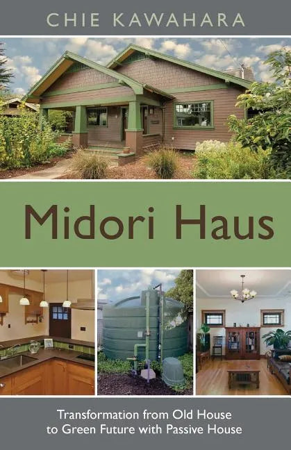 Midori Haus: Transformation from Old House to Green Future with Passive House - Paperback