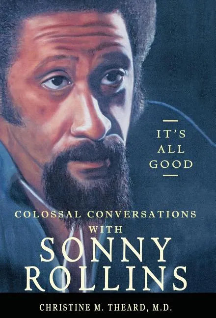 It's All Good, Colossal Conversations with Sonny Rollins - Hardcover