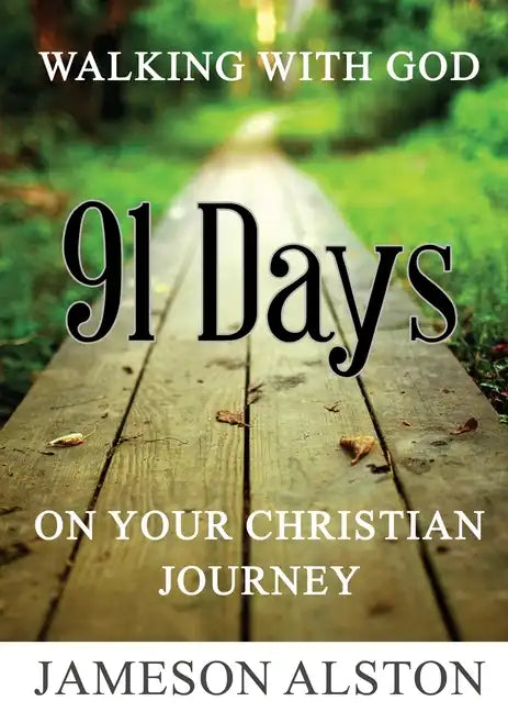 Walking With God: 91 Days on your Christian Journey - Paperback