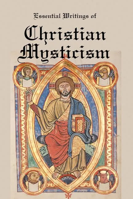 Essential Writings of Christian Mysticism: Medieval Mystic Paths to God - Paperback