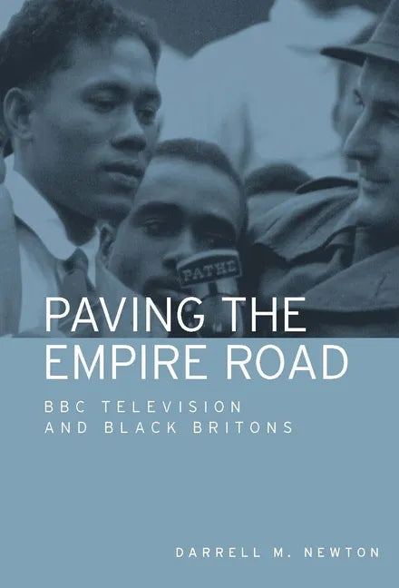 Paving the Empire Road: BBC Television and Black Britons - Paperback