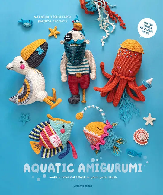 Aquatic Amigurumi: Make a Colorful Splash in Your Yarn Stash - Paperback