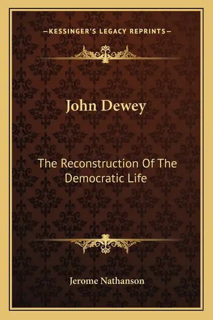 John Dewey: The Reconstruction of the Democratic Life - Paperback