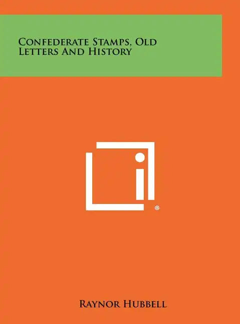 Confederate Stamps, Old Letters And History - Hardcover