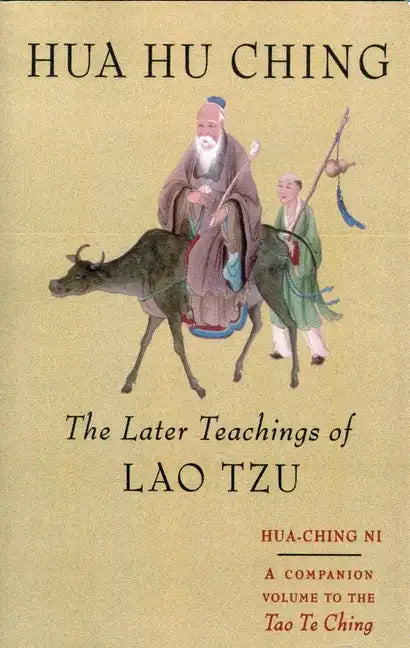 Hua Hu Ching: The Later Teachings of Lao Tsu - Paperback