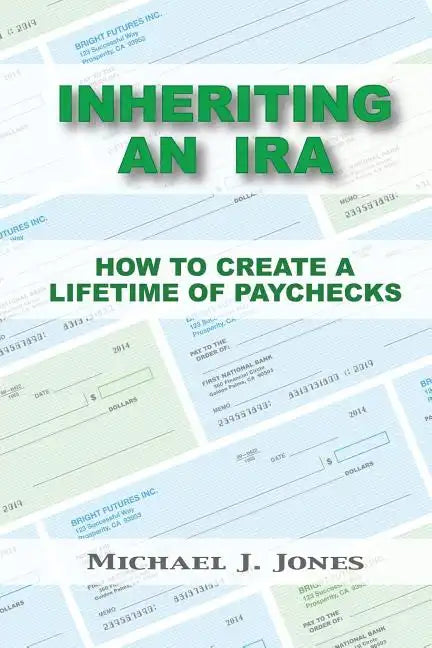 Inheriting an IRA: How to Create a Lifetime of Paychecks - Paperback