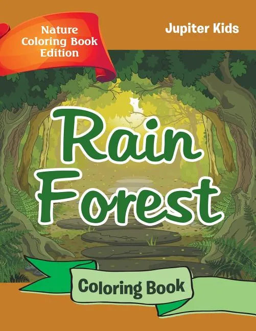 Rain Forest Coloring Book: Nature Coloring Book Edition - Paperback