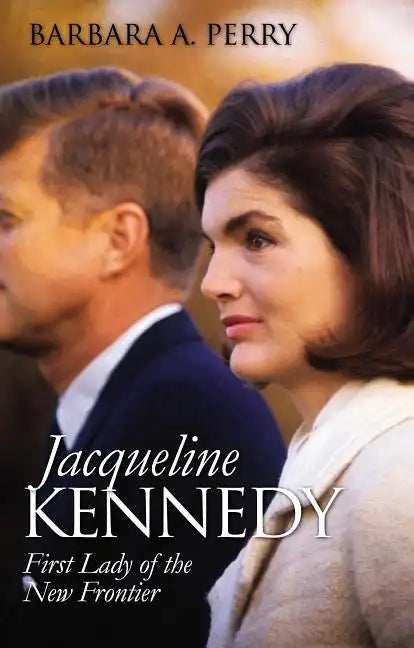 Jacqueline Kennedy: First Lady of the New Frontier - Paperback
