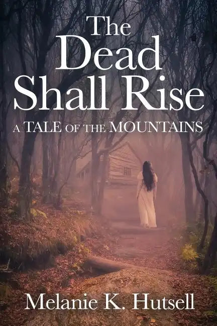 The Dead Shall Rise: A Tale of the Mountains - Paperback