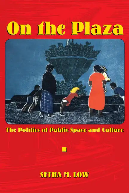 On the Plaza: The Politics of Public Space and Culture - Paperback