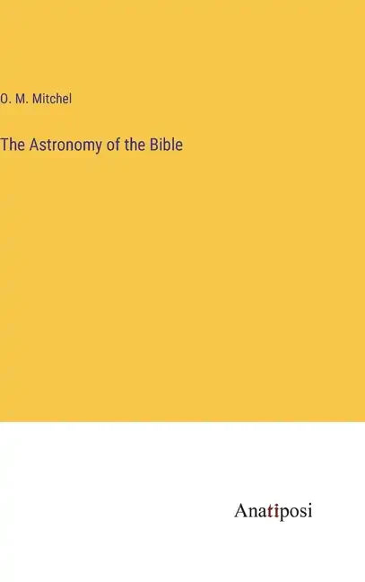 The Astronomy of the Bible - Hardcover