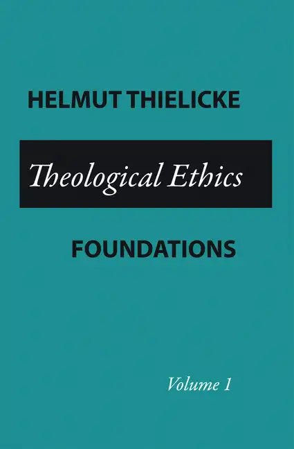 Theological Ethics: Volume 1 - Paperback