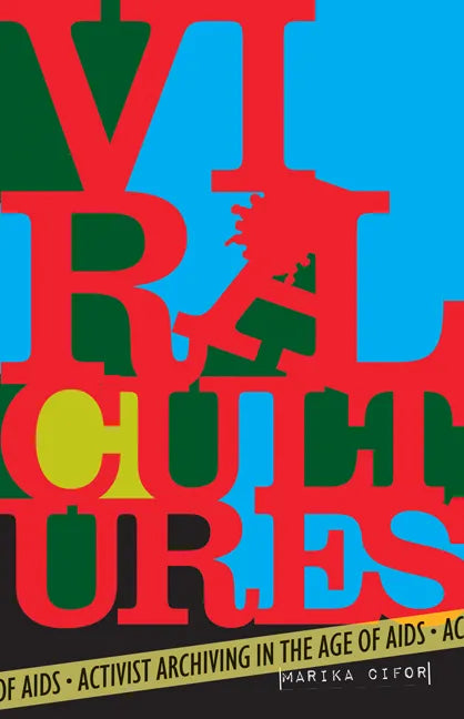 Viral Cultures: Activist Archiving in the Age of AIDS - Paperback