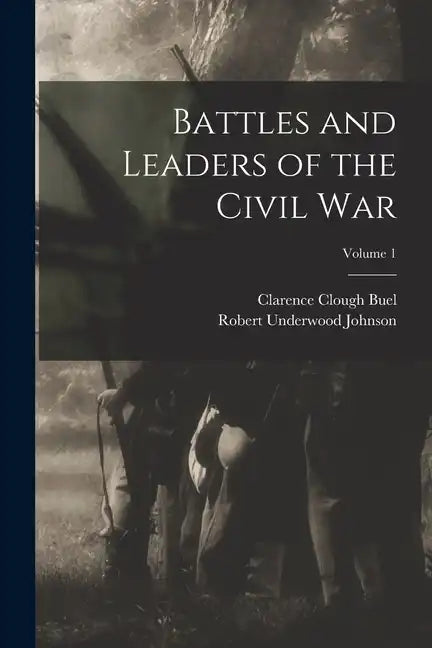 Battles and Leaders of the Civil War; Volume 1 - Paperback