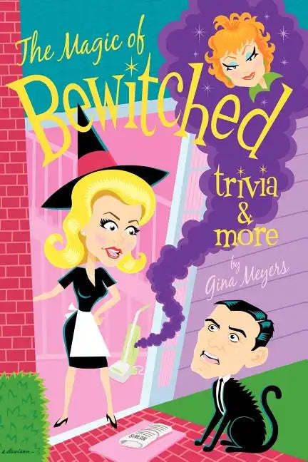 The Magic of Bewitched Trivia and More - Paperback