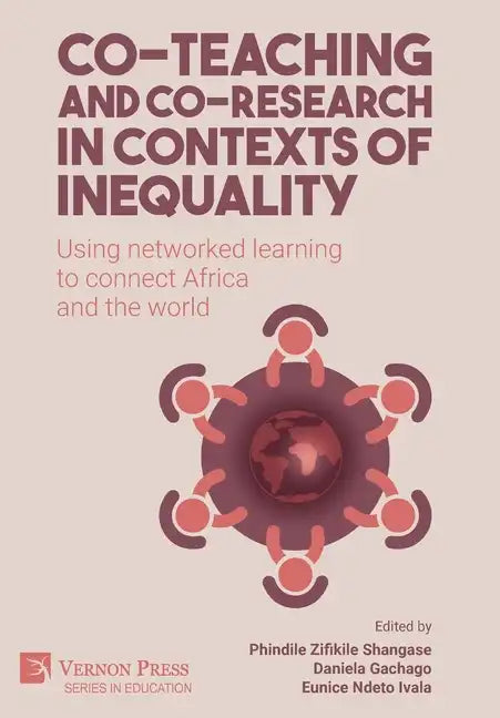 Co-teaching and co-research in contexts of inequality: Using networked learning to connect Africa and the world - Hardcover