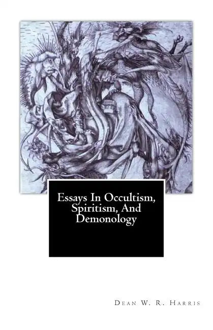 Essays In Occultism, Spiritism, And Demonology - Paperback