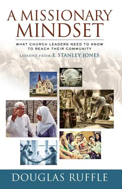 A Missionary Mindset: What Church Leaders Need to Know to Reach Their Communities - Paperback