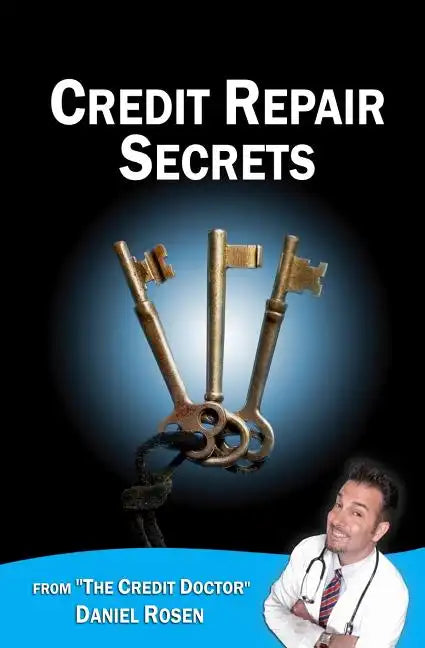 Credit Repair Secrets (from the Credit Doctor): Tricks of the trade to repair and improve your credit score fast! - Paperback