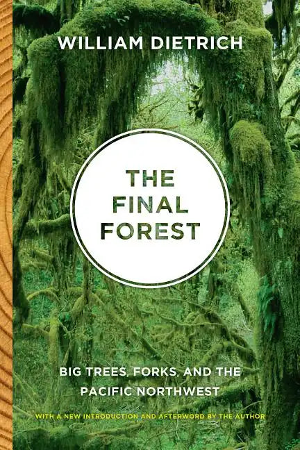 The Final Forest: Big Trees, Forks, and the Pacific Northwest - Paperback