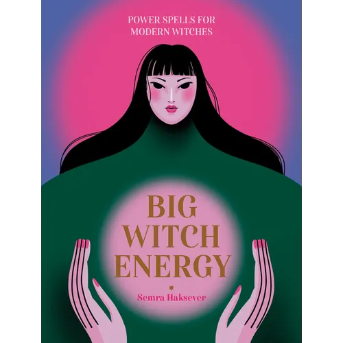 Big Witch Energy: Power Spells for Modern Witches - Hardcover
