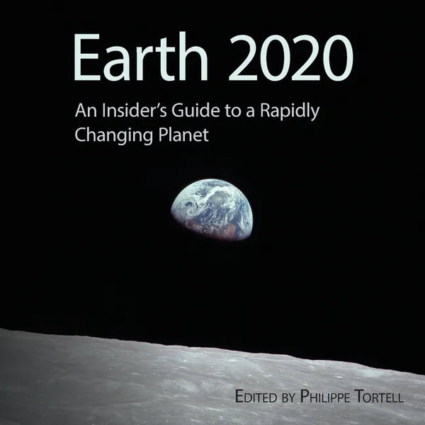 Earth 2020: An Insider's Guide to a Rapidly Changing Planet - Paperback