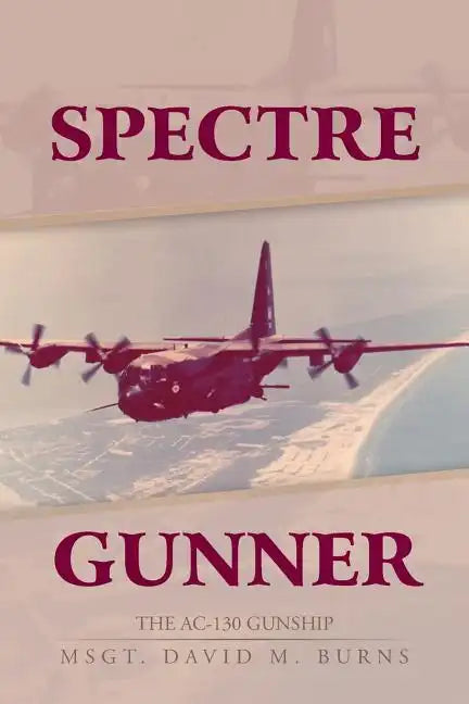 Spectre Gunner: The AC-130 Gunship - Paperback