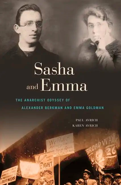 Sasha and Emma: The Anarchist Odyssey of Alexander Berkman and Emma Goldman - Paperback