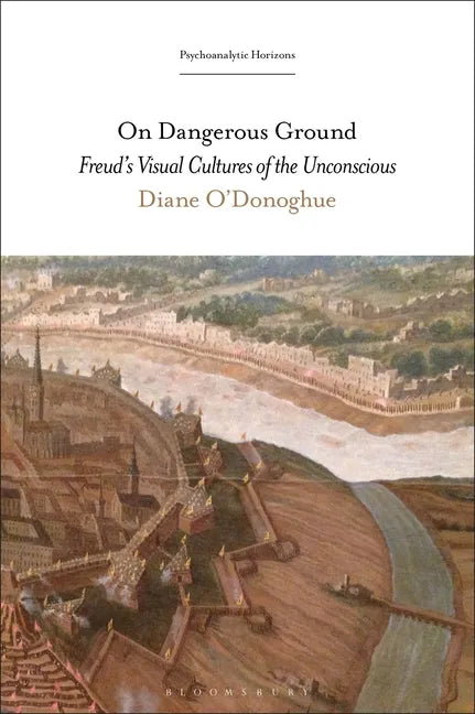 On Dangerous Ground: Freud's Visual Cultures of the Unconscious - Paperback