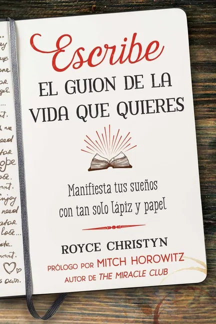 Escribe El Guion de la Vida Que Quieres: Manifiesta Tus Sueños Con Tan Solo Lápiz Y Papel - Paperback