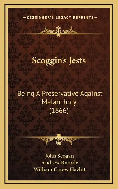 Scoggin's Jests: Being A Preservative Against Melancholy (1866) - Hardcover