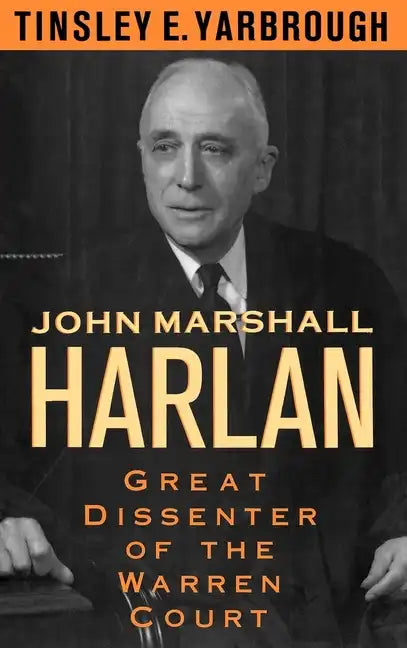John Marshall Harlan: Great Dissenter of the Warren Court - Hardcover