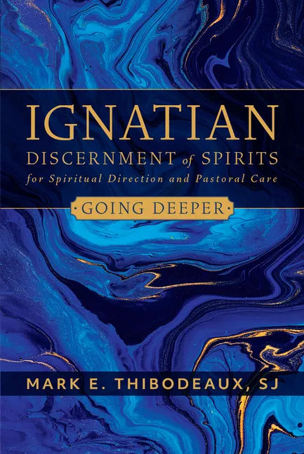 Ignatian Discernment of Spirits for Spiritual Direction and Pastoral Care: Going Deeper - Paperback