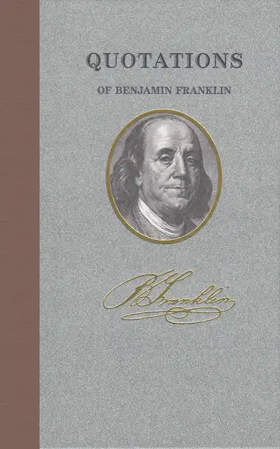 Quotations of Benjamin Franklin - Hardcover