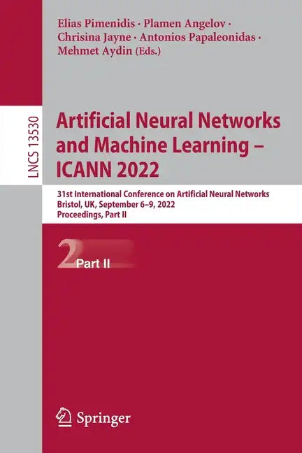 Artificial Neural Networks and Machine Learning - ICANN 2022: 31st International Conference on Artificial Neural Networks, Bristol, UK, September 6-9, - Paperback
