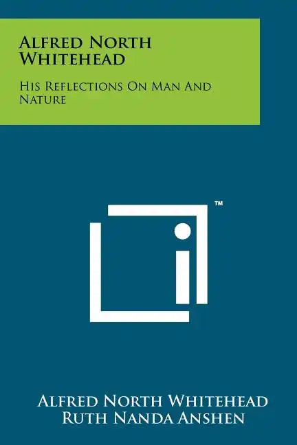 Alfred North Whitehead: His Reflections On Man And Nature - Paperback